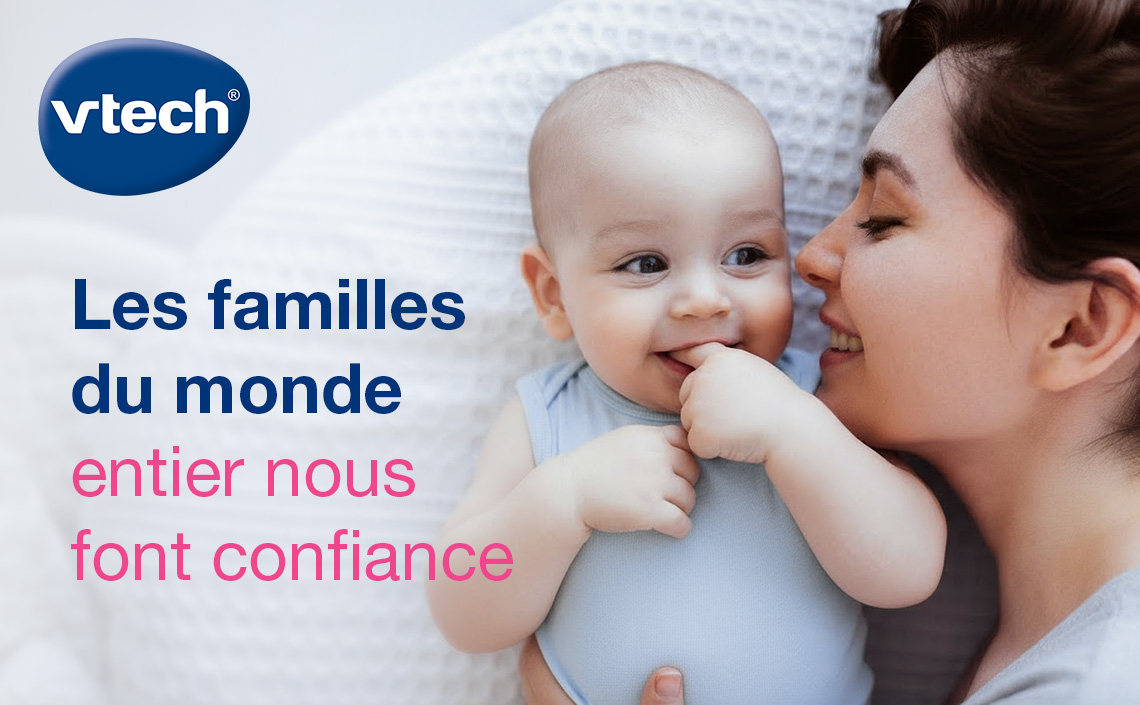 Vtech les famille du monde entier nous font confiance