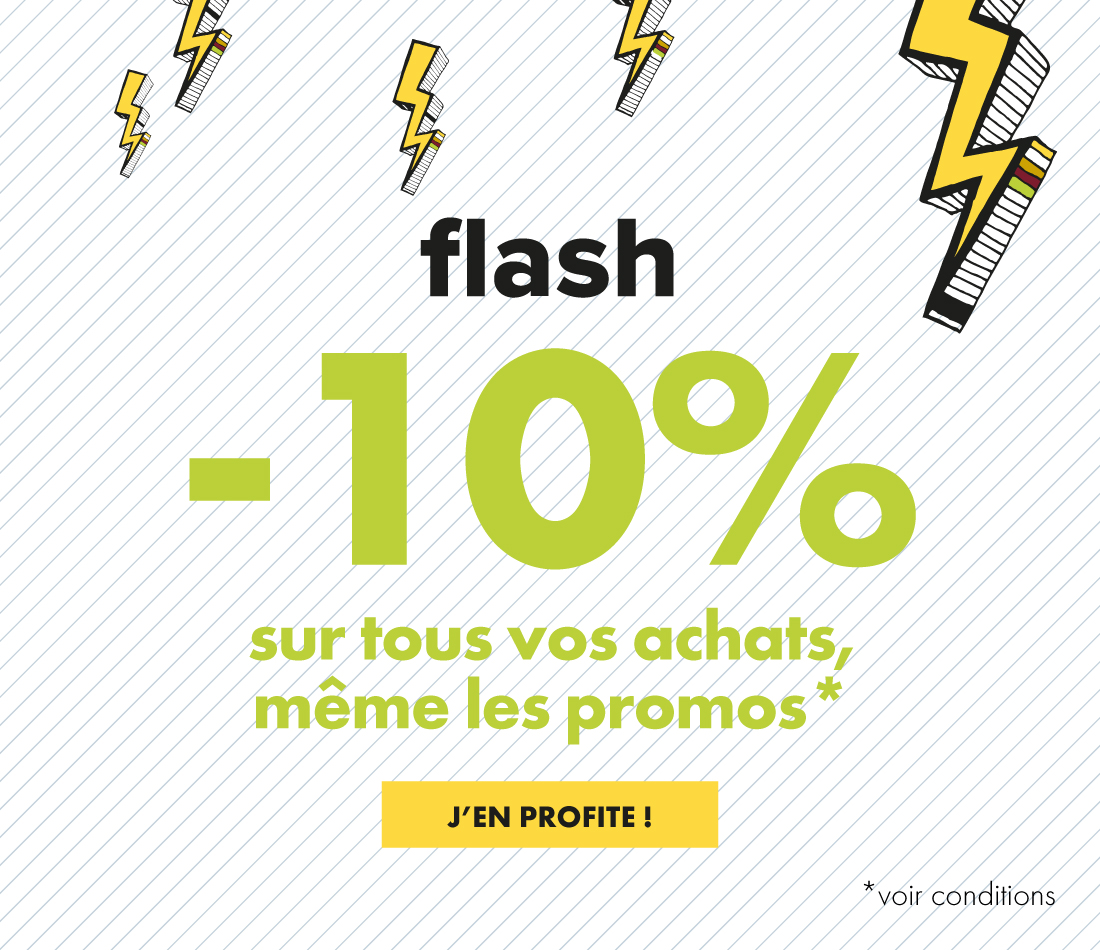 Flash : -10% supplémentaires ce week-end seulement !