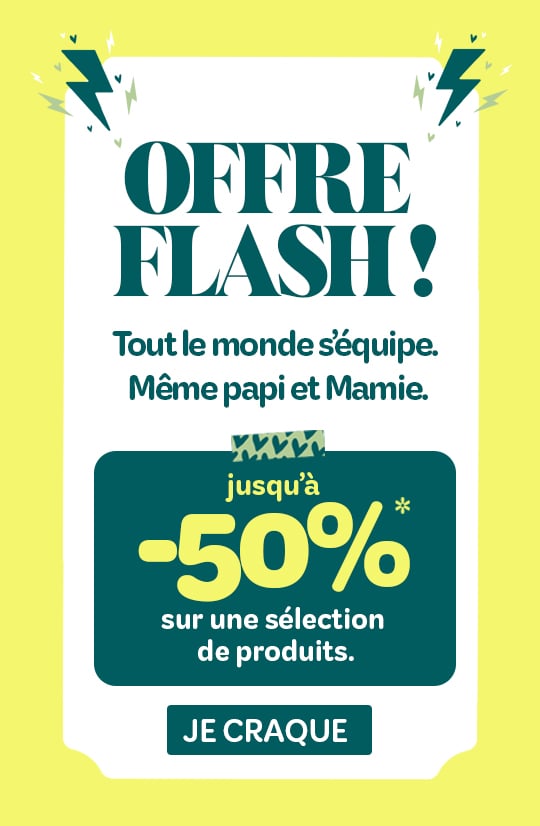 Offre Flash : jusqu'à -50%*!