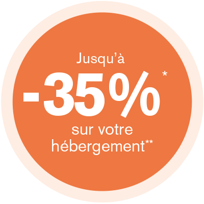 Jusqu’à -35%* sur votre hébergement**